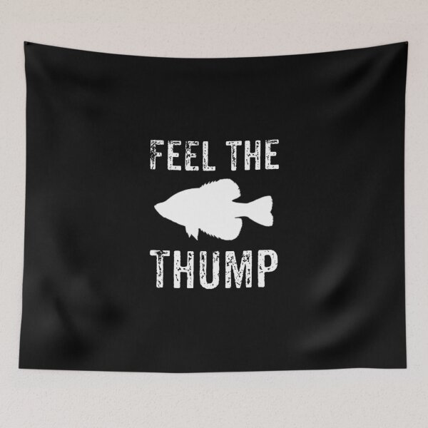 Item preview, Feel The Thump, Crappie Fishing designed and sold by Designs4Less.