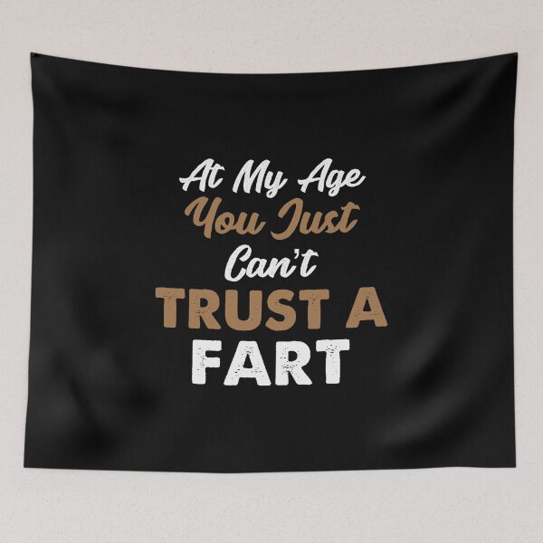 Item preview, Just Cant Trust A Fart, Funny Fart, I Love To Fart, Old Fart designed and sold by Designs4Less.