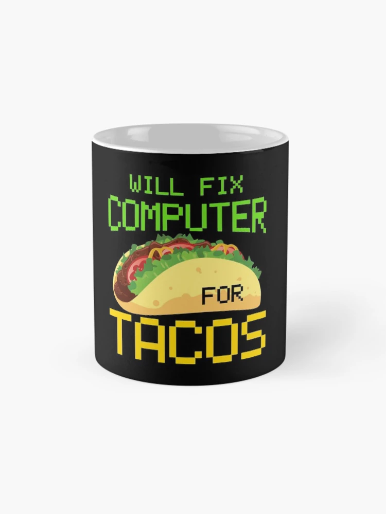Thumbnail 4 of 6, Coffee Mug, Will Fix Computer For Tacos, Computer Repair, Computer Tech, Computer Programmer designed and sold by Designs4Less.