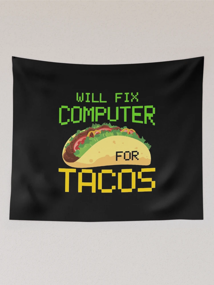 Thumbnail 2 of 3, Tapestry, Will Fix Computer For Tacos, Computer Repair, Computer Tech, Computer Programmer designed and sold by Designs4Less.