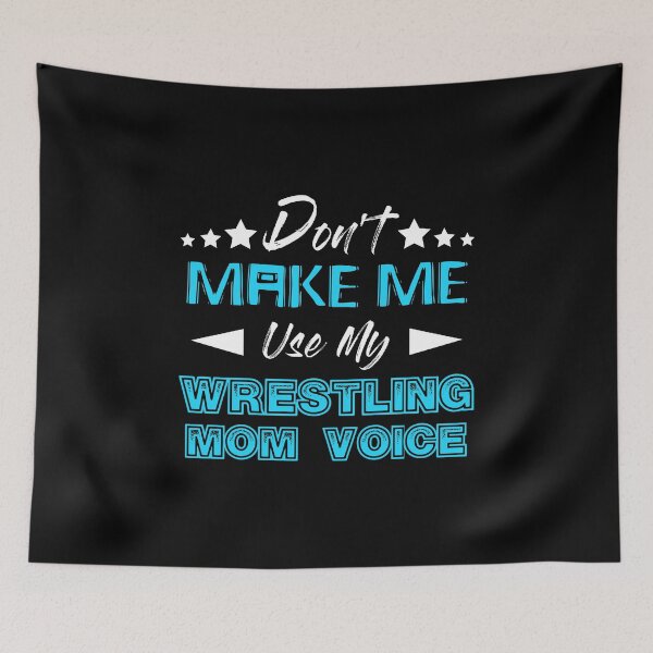 Item preview, Don't Make Me Use My Wrestling Mom Voice, Wrestling Mom Shirt designed and sold by Designs4Less.