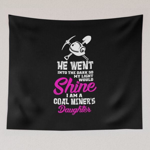 Item preview, Coal Miners Daughter, I Am A Coal Miners Daughter,  He Went Into The Dark So My Light Would Shine designed and sold by Designs4Less.