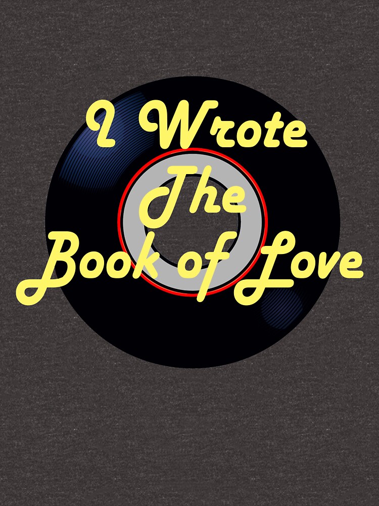 I Wrote the Book of Love Doo-Wop T-shirt by Rightbrainwoman