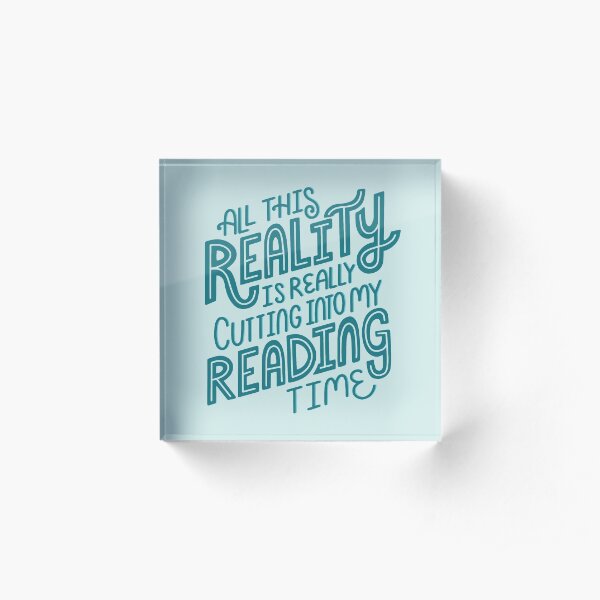 Reality Vs. Reading Book Nerd Quote Lettering Acrylic Block