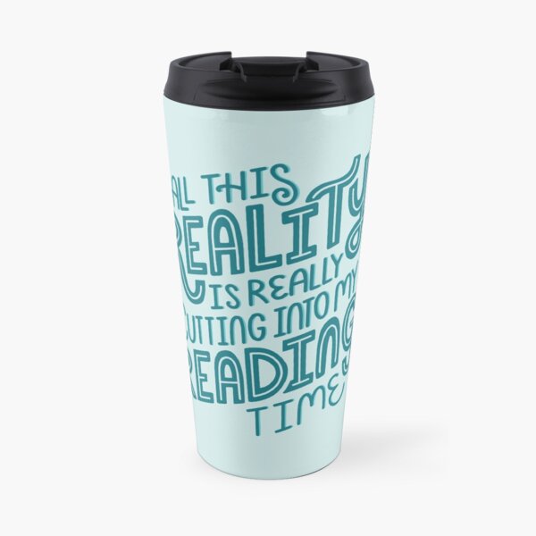 Reality Vs. Reading Book Nerd Quote Lettering Travel Mug