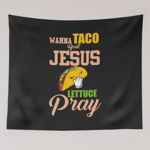Item preview, Wanna Taco Bout Jesus Lettuce Pray Mark 1615 Easter T Shirt designed and sold by hadleydesigns.