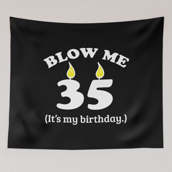 Item preview, Blow Me 35 It's My Birthday Party Gift Idea designed and sold by haselshirt.