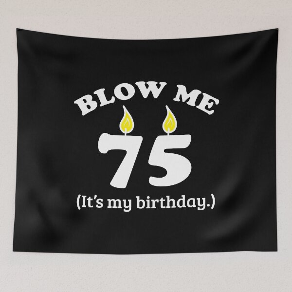 Item preview, Blow Me 75 It's My Birthday Party Gift Idea designed and sold by haselshirt.