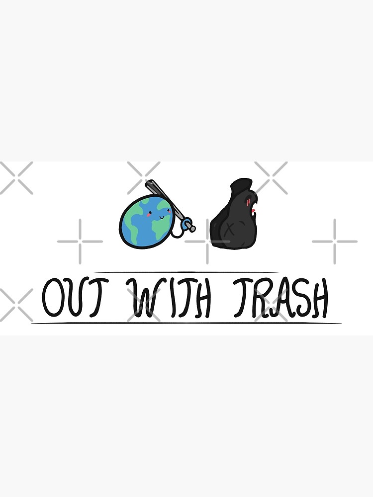 out-with-trash-poster-by-kritwanblue-redbubble