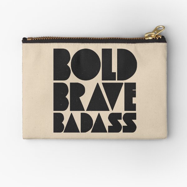 Bold Brave Badass. Zipper Pouch