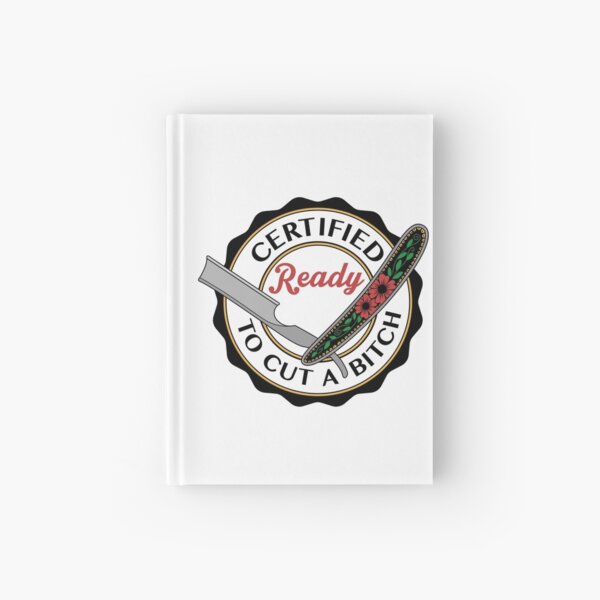 Ready to Cut a Bitch Hardcover Journal