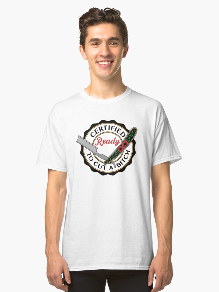Alternate view of Ready to Cut a Bitch Classic T-Shirt
