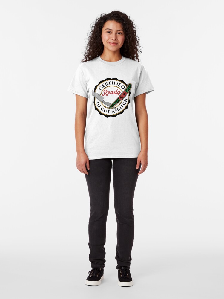 Alternate view of Ready to Cut a Bitch Classic T-Shirt