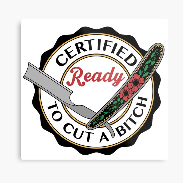 Ready to Cut a Bitch Metal Print