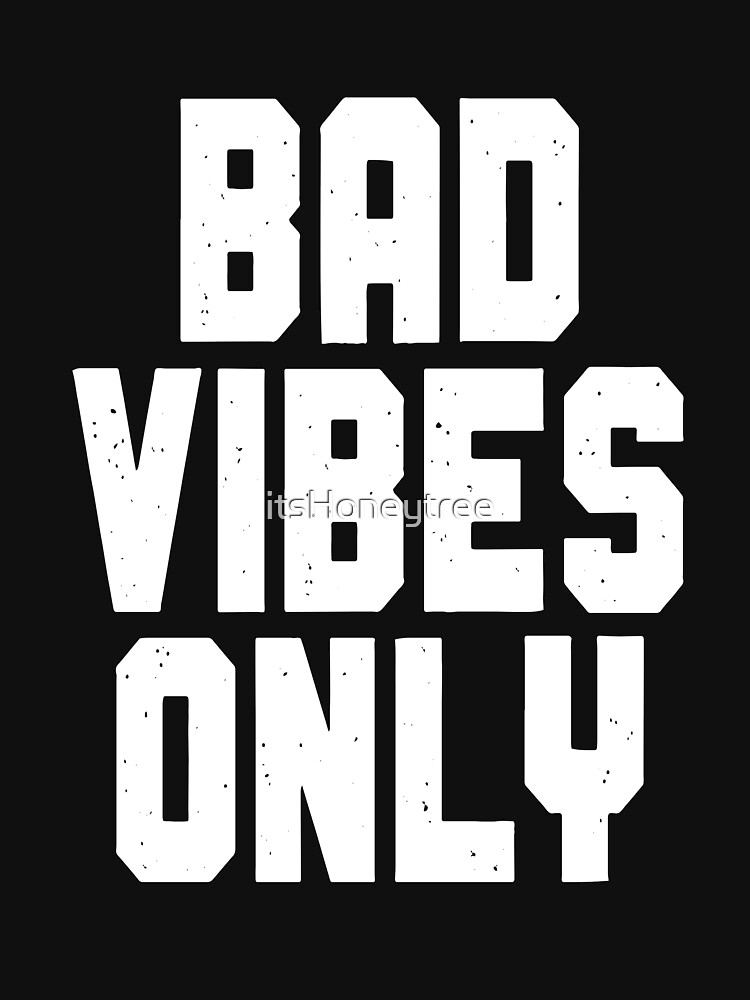 bad vibes t shirt