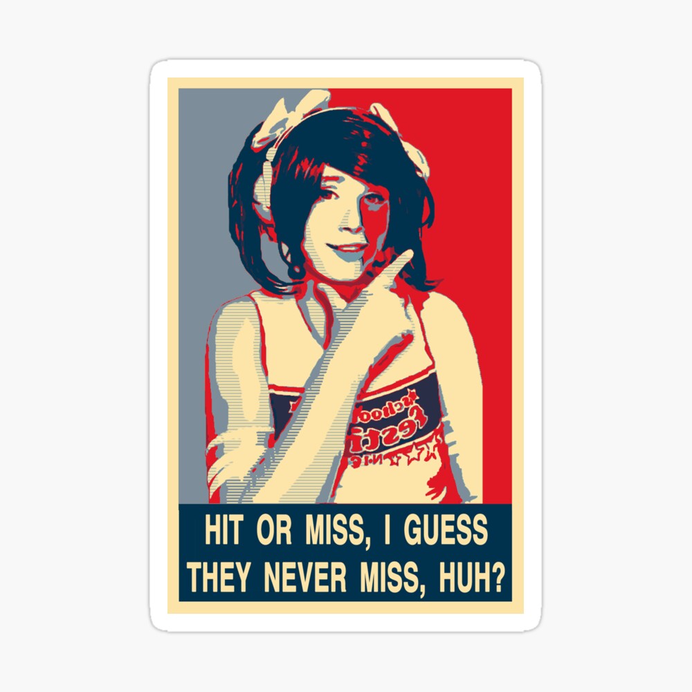 or miss, I they miss, huh?" Poster by Ironic-Tees | Redbubble