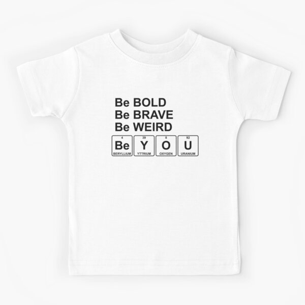 Be You - Periodic Table - Chemistry - Chest Kids T-Shirt