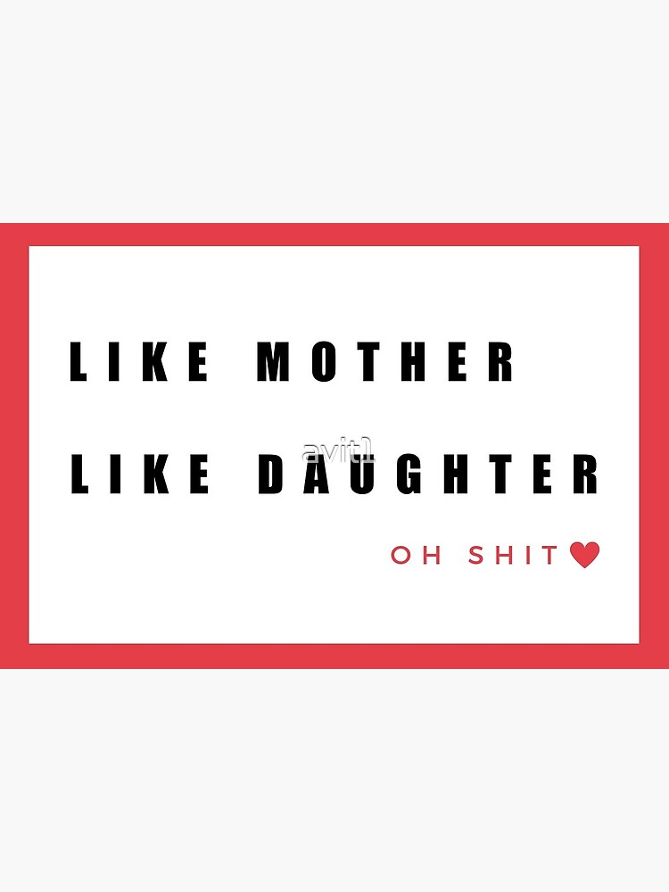 Like Mother Like Daughter Oh Crap Funny Mother's Day T-Shirt 