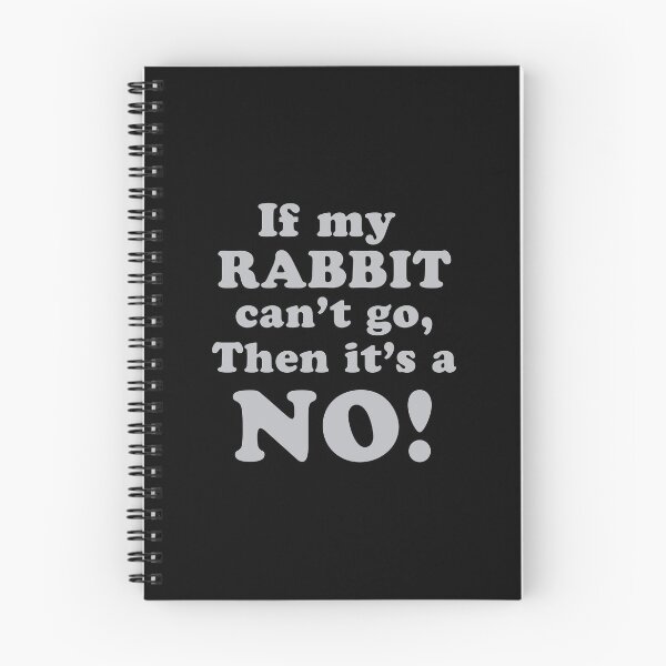 Item preview, If my RABBIT can't go then it's a NO! designed and sold by jazzydevil.