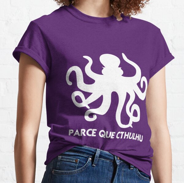 PARCE QUE CTHULHU T-shirt classique