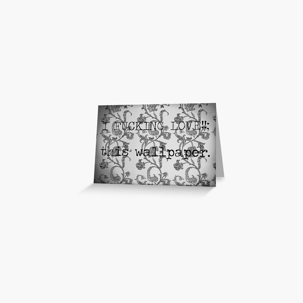 WALLPAPER? Greeting Card