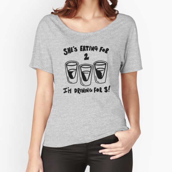 I'm Eating for Two and I'm Drinking for Three T Shirts - Cute Pregnanc –  PrintChix