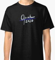 Oprah Winfrey for President: Oprah 2020 Classic T-Shirt
