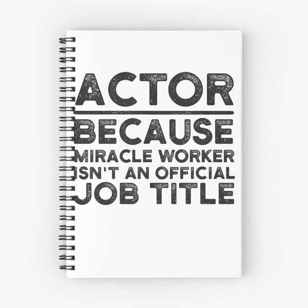 Item preview, Actor Because Miracle Worker Isn't An Official Job Title designed and sold by UneDesigns.
