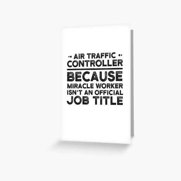 Air Traffic Controller Because Miracle Worker Isn't An Official Job Title Greeting Card