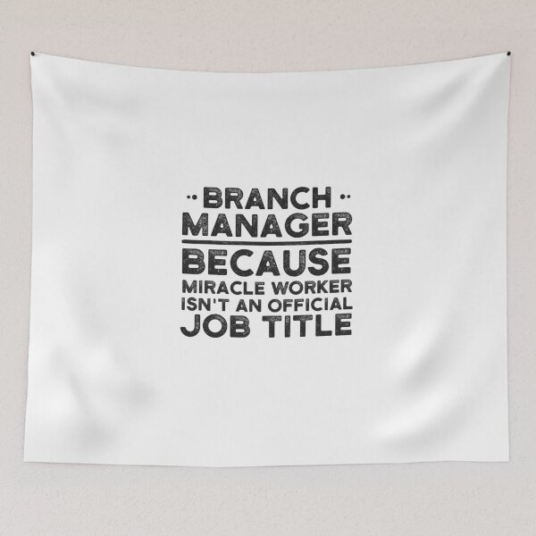 Item preview, Branch Manager Because Miracle Worker Isn't An Official Job Title designed and sold by UneDesigns.