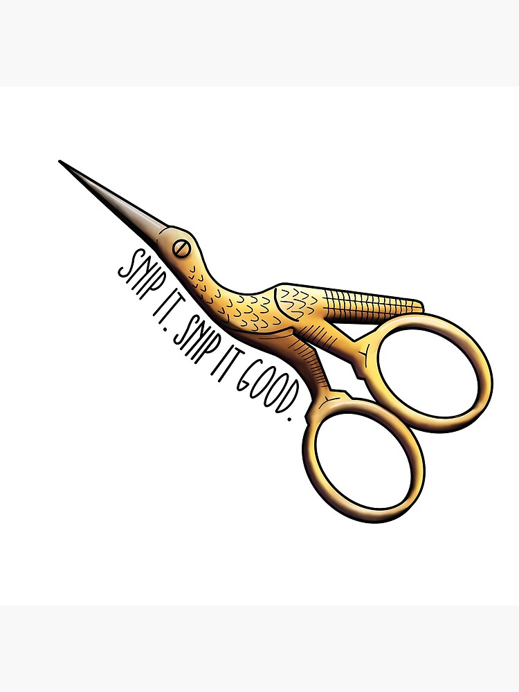 Stork Embroidery Scissors - Snip It Real Good Poster for Sale by  FerntasticArt