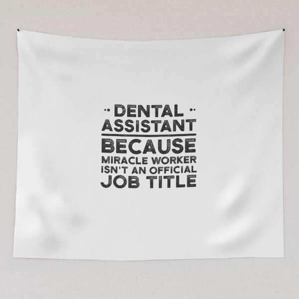 Item preview, Dental Assistant Because Miracle Worker Isn't An Official Job Title designed and sold by UneDesigns.