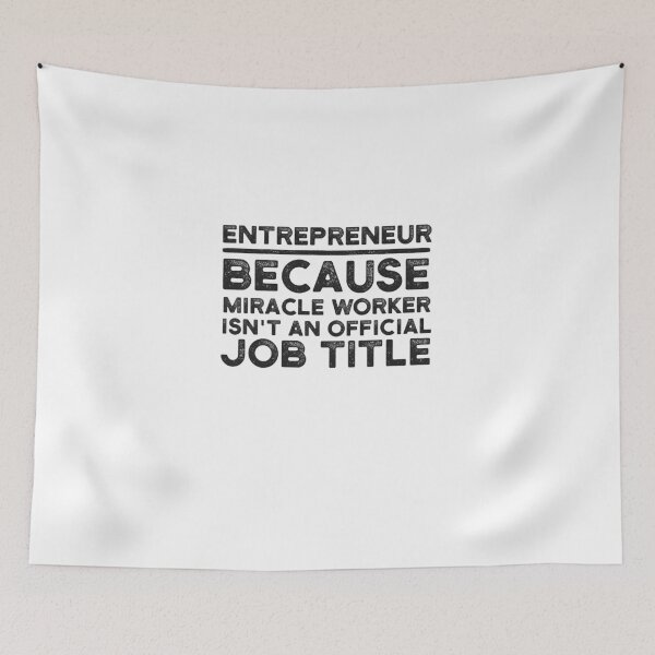 Item preview, Entrepreneur Because Miracle Worker Isn't An Official Job Title designed and sold by UneDesigns.
