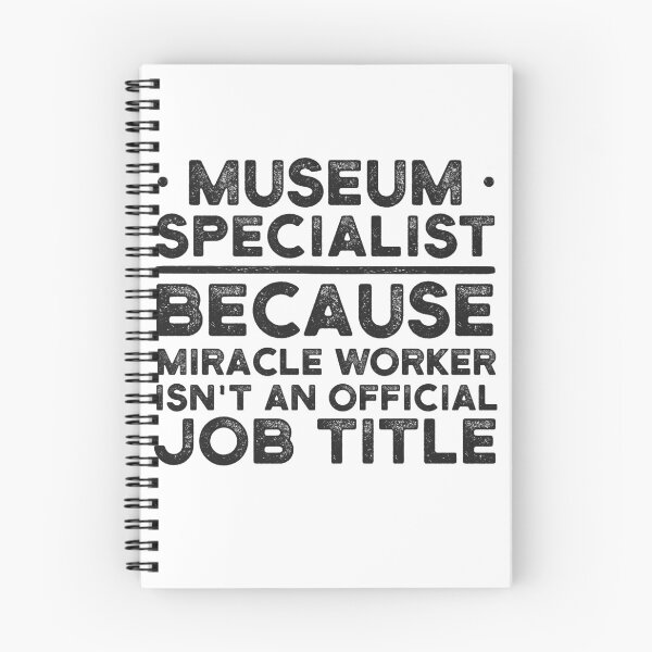Item preview, Museum Specialist Because Miracle Worker Isn't An Official Job Title designed and sold by UneDesigns.