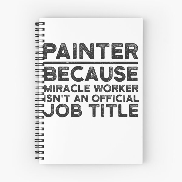 Item preview, Painter Because Miracle Worker Isn't An Official Job Title designed and sold by UneDesigns.