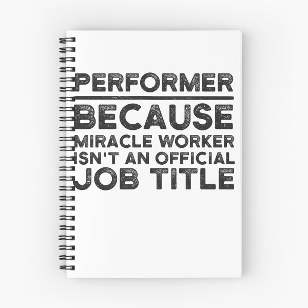 Item preview, Performer Because Miracle Worker Isn't An Official Job Title designed and sold by UneDesigns.