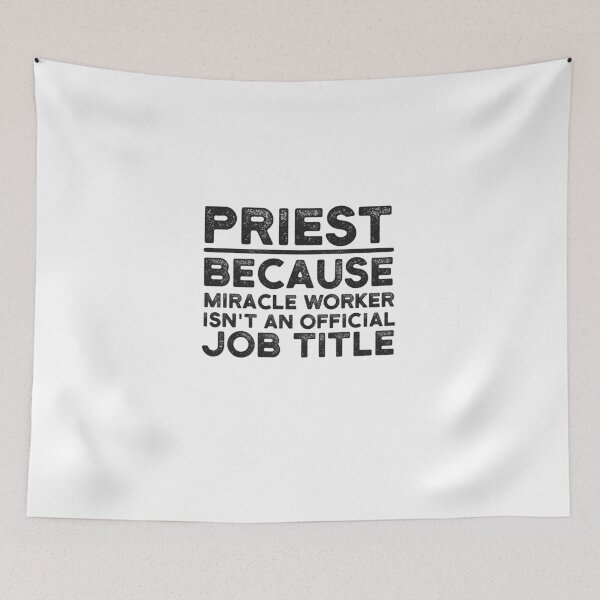 Item preview, Priest Because Miracle Worker Isn't An Official Job Title designed and sold by UneDesigns.