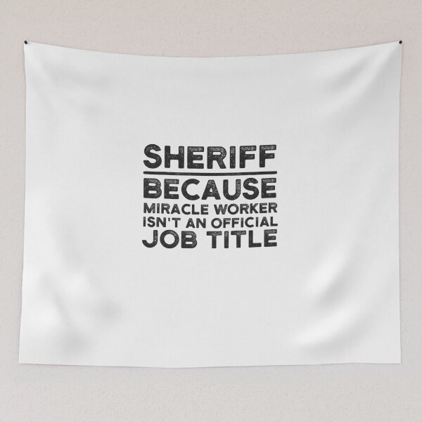 Item preview, Sheriff Because Miracle Worker Isn't An Official Job Title designed and sold by UneDesigns.