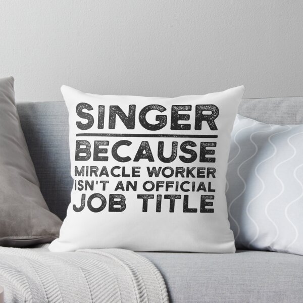 Item preview, Singer Because Miracle Worker Isn't An Official Job Title designed and sold by UneDesigns.