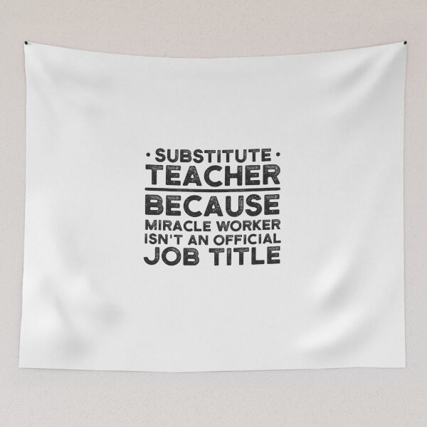 Item preview, Substitute Teacher Because Miracle Worker Isn't An Official Job Title designed and sold by UneDesigns.