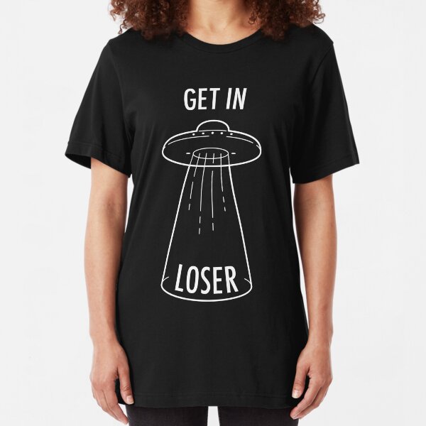 Get in Loser - UFO II Slim Fit T-Shirt