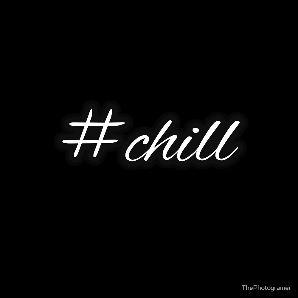 chill-by-thephotogramer-redbubble