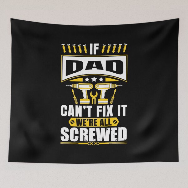 Item preview, If DAD Can't Fix It We're All Screwed Father daddy designed and sold by we1000.
