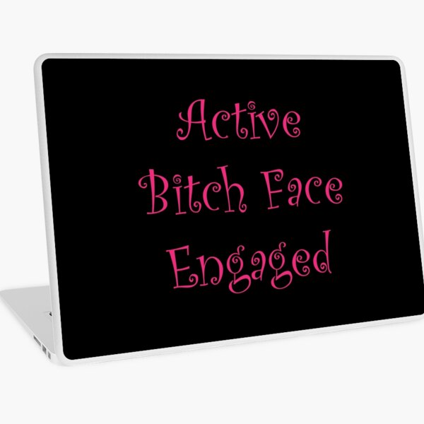 Active Bitch Face Engaged Laptop Skin