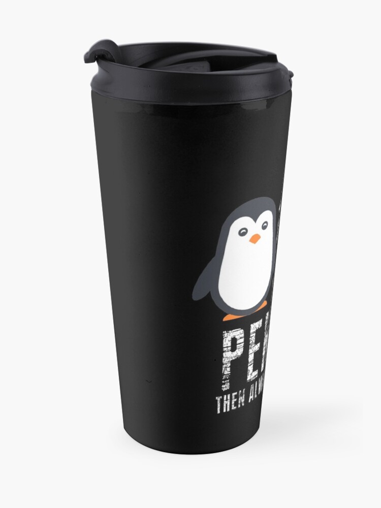 Alternate view of Always be a Penguin, Cute Penguin, Penguin Lover Travel Mug