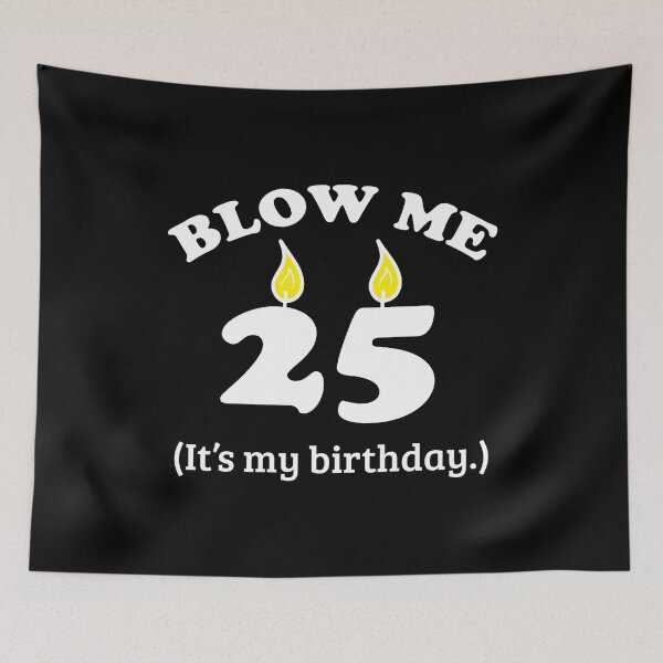 Item preview, Blow Me 25 It's My Birthday Party Gift Idea designed and sold by haselshirt.