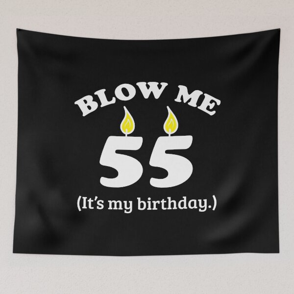 Item preview, Blow Me 55 It's My Birthday Party Gift Idea designed and sold by haselshirt.