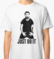 JUST DO IT - Shia LaBeouf Classic T-Shirt