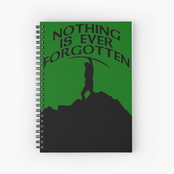 Nothing's forgotten. Nothing is ever forgotten Spiral Notebook