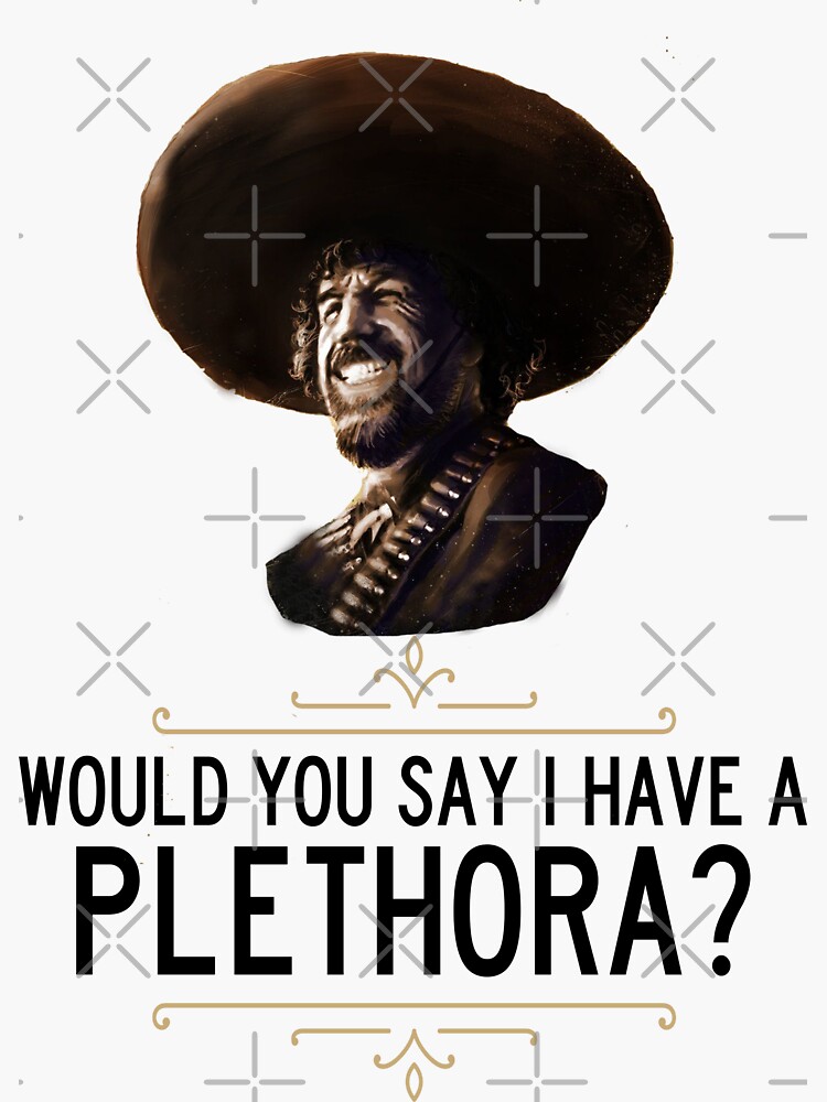 el-guapo-would-you-say-i-have-a-plethora-sticker-for-sale-by